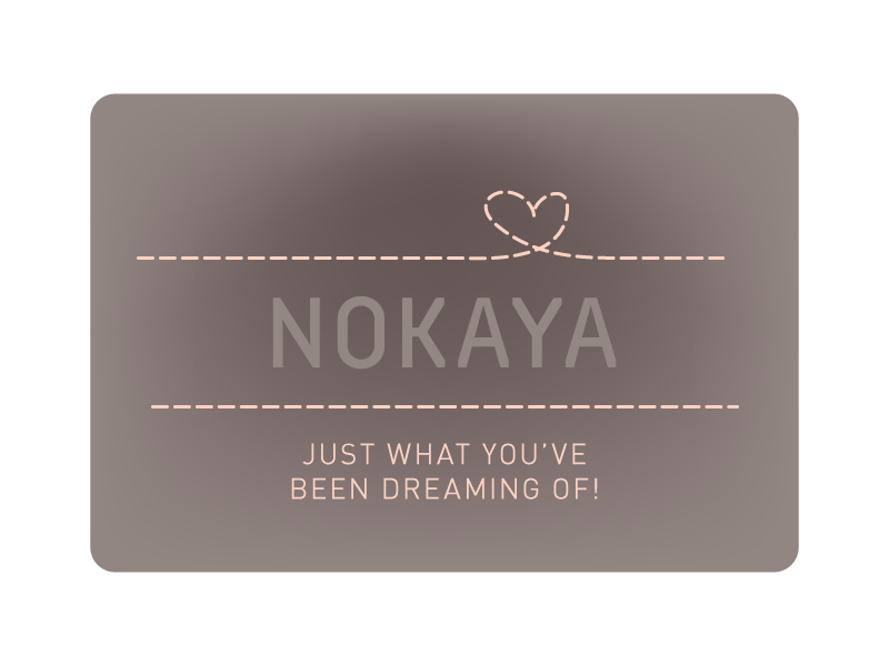 nokayadesign.com. JUST WHAT YOU’VE BEEN DREAMING OF! e-GIFT CARD 